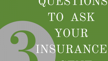 3 Questions to Ask Your Insurance Agent to Ensure You Have the Right Homeowner’s Coverage