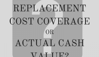 Replacement Cost Coverage or Actual Cash Value?