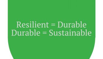 Resilient, Durable, Sustainable